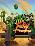 Taco Fury XXXTreme Slot: Hướng Dẫn Đầy Đủ Từ A đến Z Cho Người Mới