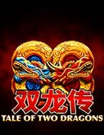 Tale of Two Dragons Jackpot Edition Slot: Hướng Dẫn Chi Tiết Để Thắng Lớn và Giành Jackpot!