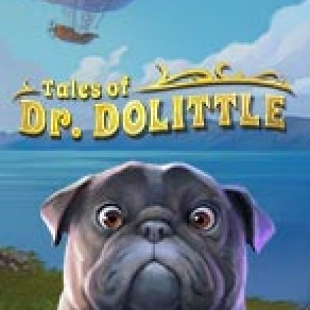 Cách Chinh Phục Tales of Dr. Dolittle Slot: Chiến Lược và Hướng Dẫn