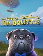 Cách Chinh Phục Tales of Dr. Dolittle Slot: Chiến Lược và Hướng Dẫn