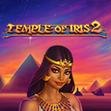 Temple of Iris 2 Slot: Hướng Dẫn Chi Tiết Để Thắng Lớn và Giành Jackpot!