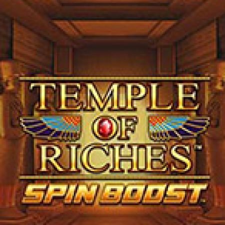 Khám Phá Temple of Riches Spin Boost Slot: Trải Nghiệm Game Slot Huyền Bí