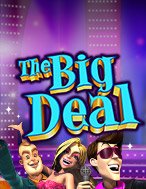 Chơi The Big Deal Slot Ngay Hôm Nay – Phiêu Lưu Đến Thế Giới Kỳ Diệu!