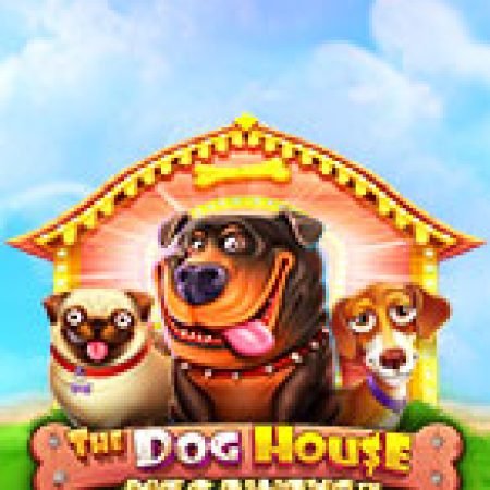 Gia Đình Cún – The Dog House Megaways Slot: Hướng Dẫn Chi Tiết Để Thắng Lớn và Giành Jackpot!