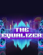 Cách Chinh Phục Đẳng Cấp Dân Chơi – The Equalizer Slot: Chiến Lược và Hướng Dẫn