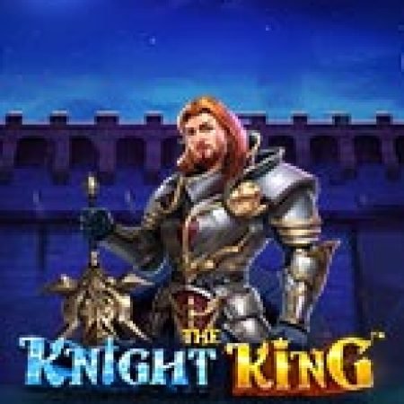 Chơi Kị Sĩ Bóng Đêm – The Knight King Slot Ngay Hôm Nay – Phiêu Lưu Đến Thế Giới Kỳ Diệu!