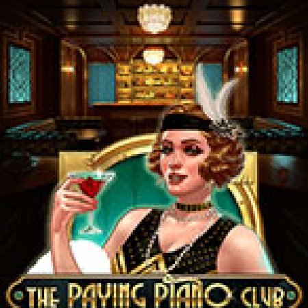 Phòng Trà Piano – The Paying Piano Club Slot: Hướng Dẫn Đầy Đủ Từ A đến Z Cho Người Mới