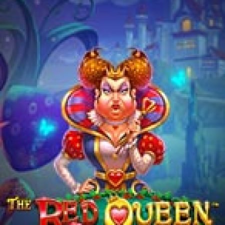 Nữ Hoàng Đỏ – The Red Queen Slot: Hướng Dẫn Đầy Đủ Từ A đến Z Cho Người Mới