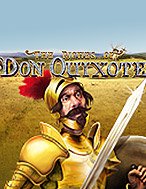 Chơi The Riches of Don Quixote Slot Ngay Hôm Nay – Phiêu Lưu Đến Thế Giới Kỳ Diệu!