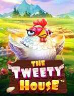 Quý Cô Tuổi Dậu – The Tweety House Slot: Hướng Dẫn Chi Tiết Để Thắng Lớn và Giành Jackpot!