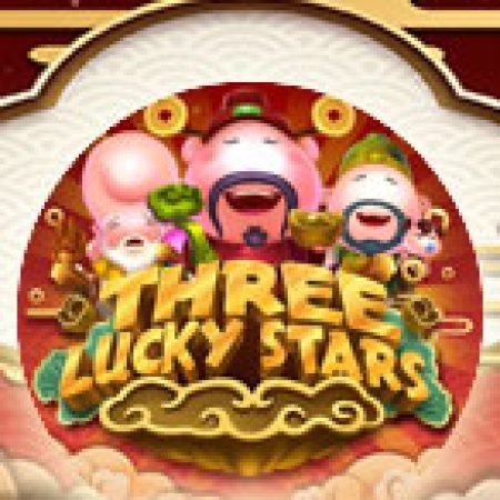 Cách Chinh Phục Three Lucky Stars Slot: Chiến Lược và Hướng Dẫn