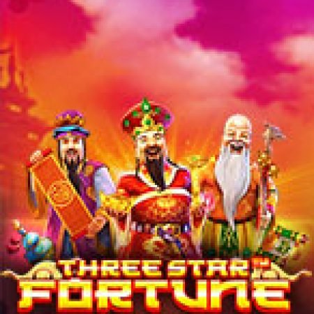 Phúc Lộc Thọ – Three Star Fortune Slot: Hướng Dẫn Chi Tiết Để Thắng Lớn và Giành Jackpot!