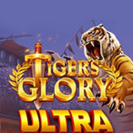 Đánh Giá Tiger’s Glory Ultra Slot: Kỳ Quan Game Slot Mới Nhất