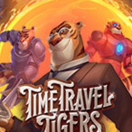 Time Travel Tigers Slot: Hướng Dẫn Chi Tiết Để Thắng Lớn và Giành Jackpot!