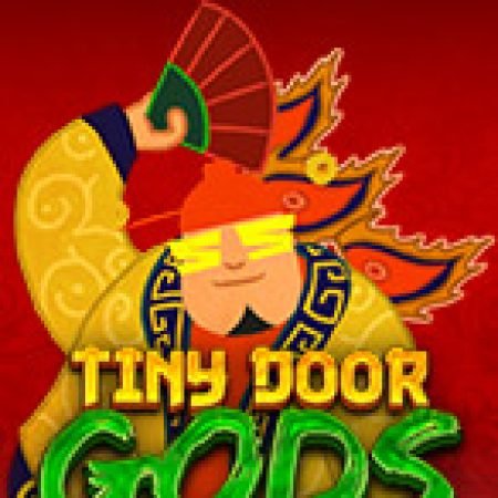 Chơi Tiny Door Gods Slot Ngay Hôm Nay – Phiêu Lưu Đến Thế Giới Kỳ Diệu!