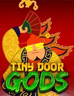 Chơi Tiny Door Gods Slot Ngay Hôm Nay – Phiêu Lưu Đến Thế Giới Kỳ Diệu!