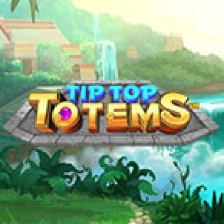 Cách Chinh Phục Tip Top Totems Slot: Chiến Lược và Hướng Dẫn