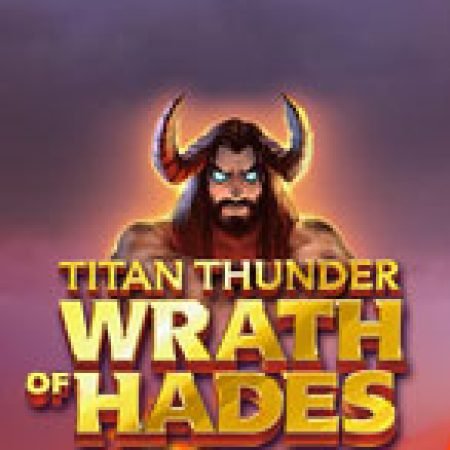 Đánh Giá Titan Thunder: Wrath of Hades Slot: Kỳ Quan Game Slot Mới Nhất