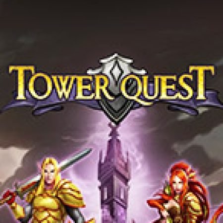 Khám Phá Nhiệm Vụ Công Thành – Tower Quest Slot: Trải Nghiệm Game Slot Huyền Bí