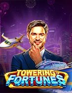 Cách Chinh Phục Thương Vụ Triệu Đô – Towering Fortunes Slot: Chiến Lược và Hướng Dẫn