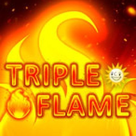 Chơi Triple Flame Slot Ngay Hôm Nay – Phiêu Lưu Đến Thế Giới Kỳ Diệu!