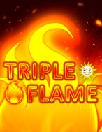 Chơi Triple Flame Slot Ngay Hôm Nay – Phiêu Lưu Đến Thế Giới Kỳ Diệu!