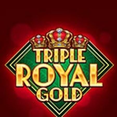 Triple Royal Gold Slot: Hướng Dẫn Chi Tiết Để Thắng Lớn và Giành Jackpot!