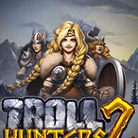 Khám Phá Săn Quái Vật 2 – Troll Hunters 2 Slot: Trải Nghiệm Game Slot Huyền Bí