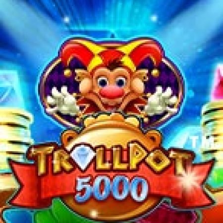 Khám Phá Kho Báu 5000 – Trollpot 5000 Slot: Trải Nghiệm Game Slot Huyền Bí