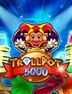 Khám Phá Kho Báu 5000 – Trollpot 5000 Slot: Trải Nghiệm Game Slot Huyền Bí