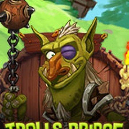 Chơi Trolls Bridge Slot Ngay Hôm Nay – Phiêu Lưu Đến Thế Giới Kỳ Diệu!