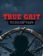 Chơi Cứu Rồi Linh Hồn – True Grit Redemption Slot Ngay Hôm Nay – Phiêu Lưu Đến Thế Giới Kỳ Diệu!