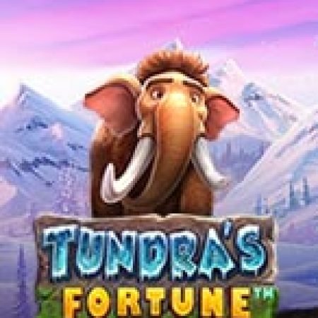 Khám Phá Tundra Thời Tiền Sử – Tundra’s Fortune Slot: Trải Nghiệm Game Slot Huyền Bí