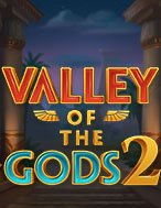 Valley of the Gods 2 Slot: Hướng Dẫn Đầy Đủ Từ A đến Z Cho Người Mới