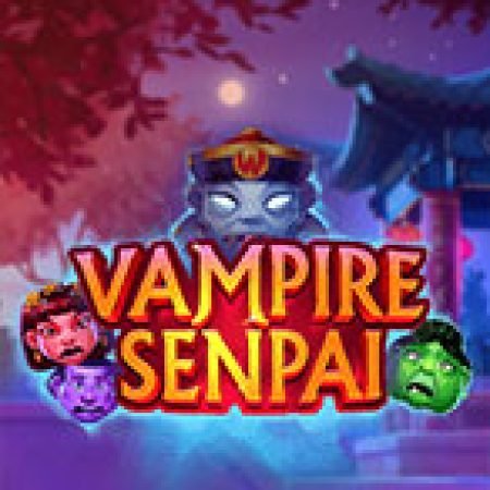 Vampire Senpai Slot: Hướng Dẫn Chi Tiết Để Thắng Lớn và Giành Jackpot!