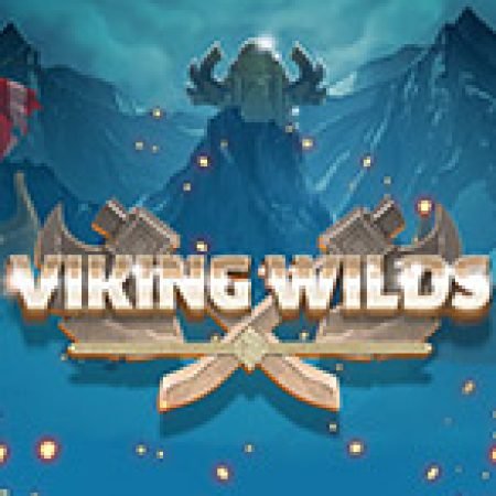 Chơi Viking Wilds Slot Ngay Hôm Nay – Phiêu Lưu Đến Thế Giới Kỳ Diệu!