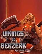 Khám Phá Vikings Go Berzerk: Reloaded Slot: Trải Nghiệm Game Slot Huyền Bí