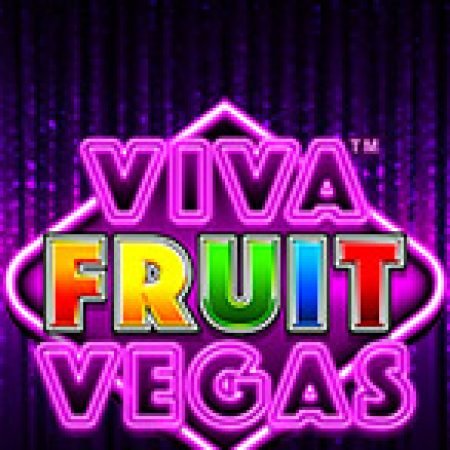 Viva Fruit Vegas Slot: Hướng Dẫn Chi Tiết Để Thắng Lớn và Giành Jackpot!