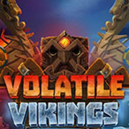 Khám Phá Volatile Vikings Slot: Trải Nghiệm Game Slot Huyền Bí