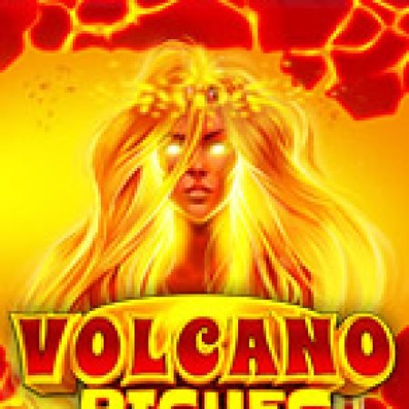 Volcano Riches Slot: Hướng Dẫn Đầy Đủ Từ A đến Z Cho Người Mới