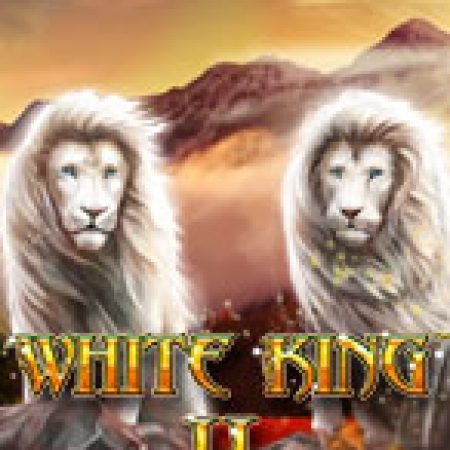 Khám Phá White King 2 Slot: Trải Nghiệm Game Slot Huyền Bí