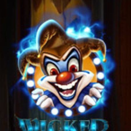 Chơi Wicked Circus Slot Ngay Hôm Nay – Phiêu Lưu Đến Thế Giới Kỳ Diệu!