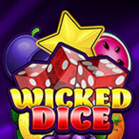 Khám Phá Wicked Dice Slot: Trải Nghiệm Game Slot Huyền Bí