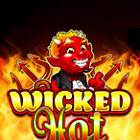 Chơi Wicked Hot Slot Ngay Hôm Nay – Phiêu Lưu Đến Thế Giới Kỳ Diệu!