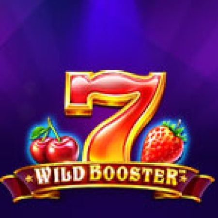 Số 7 Đặc Biệt – Wild Booster Slot: Hướng Dẫn Đầy Đủ Từ A đến Z Cho Người Mới