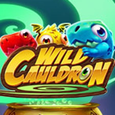 Khám Phá Wild Cauldron Slot: Trải Nghiệm Game Slot Huyền Bí