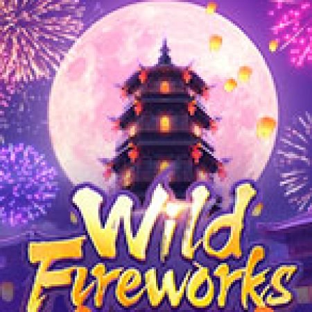 Đánh Giá Pháo Hoa Rực Rỡ – Wild Fireworks Slot: Kỳ Quan Game Slot Mới Nhất