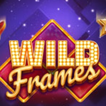 Chơi Wild Frames Slot Ngay Hôm Nay – Phiêu Lưu Đến Thế Giới Kỳ Diệu!