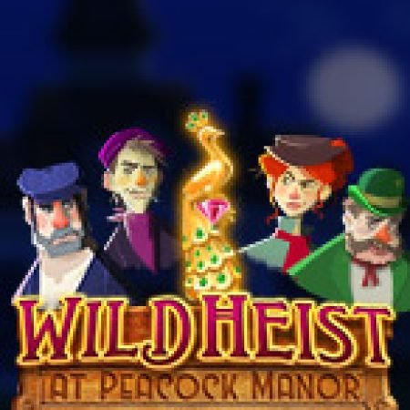 Wild Heist at Peacock Manor Slot: Hướng Dẫn Chi Tiết Để Thắng Lớn và Giành Jackpot!