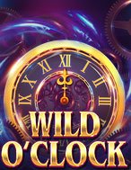 Khám Phá Giờ Vàng – Wild O’Clock Slot: Trải Nghiệm Game Slot Huyền Bí